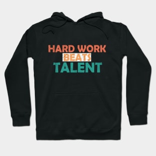 hard work beats talent quote Hoodie